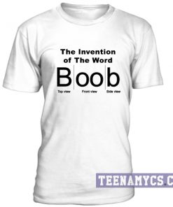 The Invention of The Word Boob unisex T-Shirt