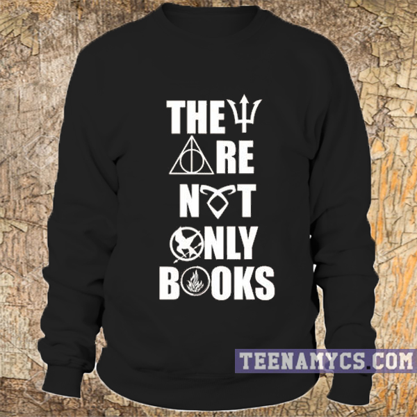 They are not only books sweatshirt