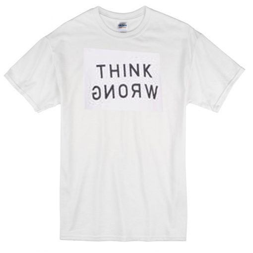 Think Wrong T-shirt 2