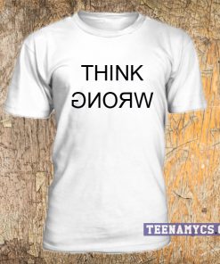 Think Wrong T-shirt