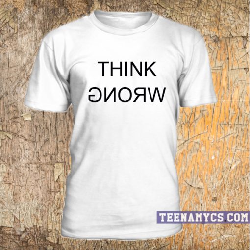 Think Wrong T-shirt