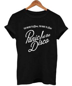 Too weird to live to rare too die PATD T-shirt