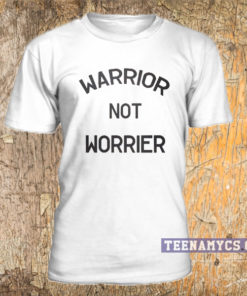 Warrior Not Worrier T-shirt