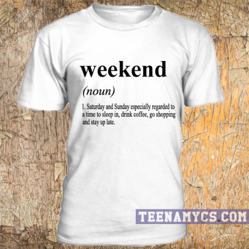 Weekend definition t-shirt