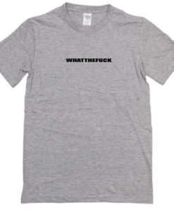 What the fuck unisex T-shirt