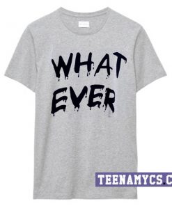 Whatever T-Shirt