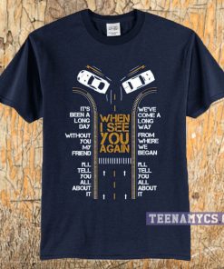 When I See You Again T-shirt