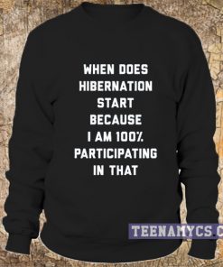 When does hibernation start sweatshirt