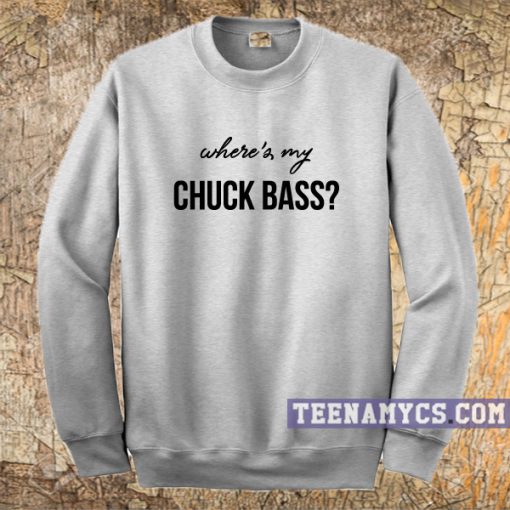 Where's My Chuck Bass Sweatshirt