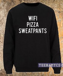 Wifi pizza sweatpants Sweatshirt