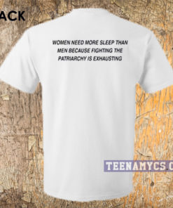 Women need more sleep than men t-shirt