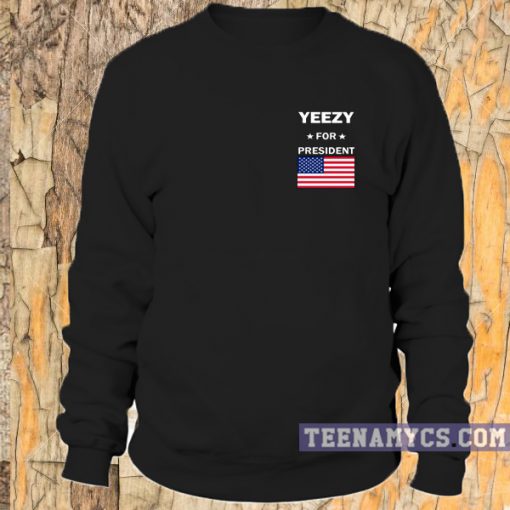 Yeezy for President Sweatshirt