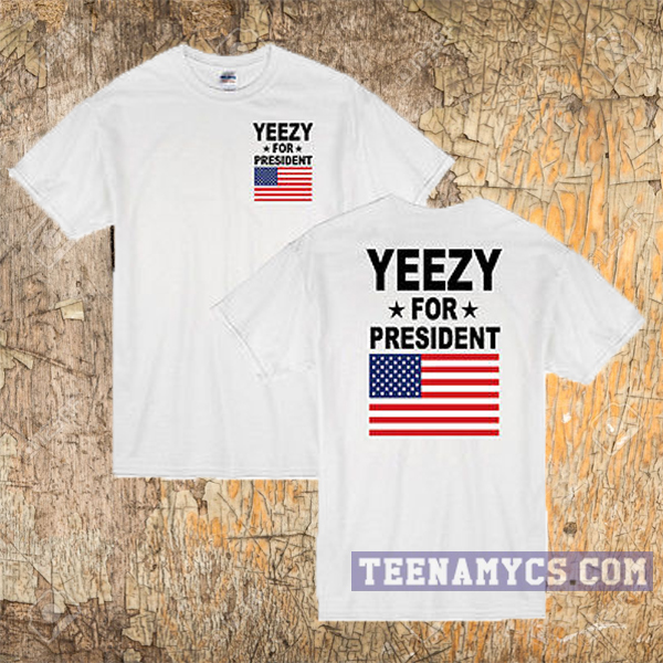Yeezy for president t-shirt