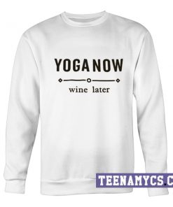 Yoga Now Wine Later Sweatshirt