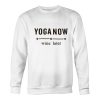 Yoga now Sweatshirt