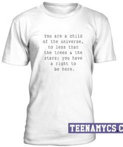 You are a child of the universe unisex T-Shirt