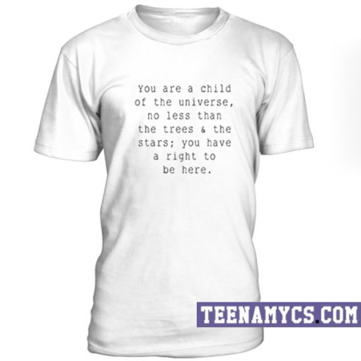 You are a child of the universe unisex T-Shirt