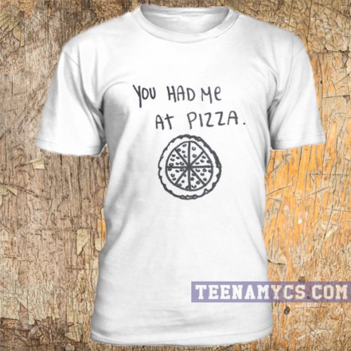 You had me at pizza t-shirt