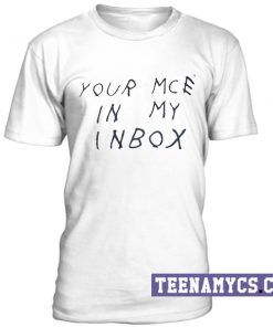 Your McE in my inbox T-Shirt