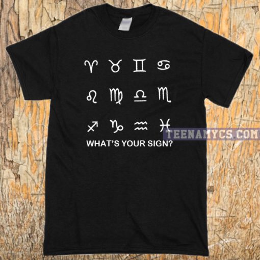 Zodiac Sign what's your sign T-shirt