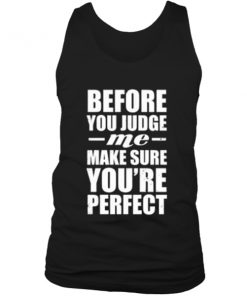 before you judge me quotes Tank top