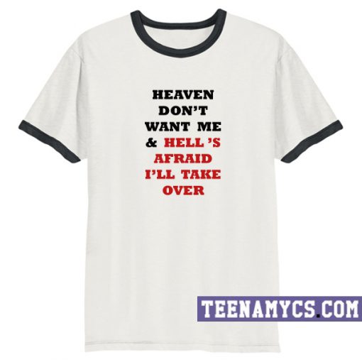 heaven don't want me and hell's afraid i'll take over shirt