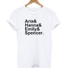 Aria Hanna Emily Spencer PLL T-shirt