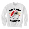 Don't stop believin' Santa Christmas Sweatshirt
