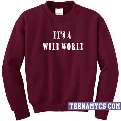 It's a wild world Sweatshirt