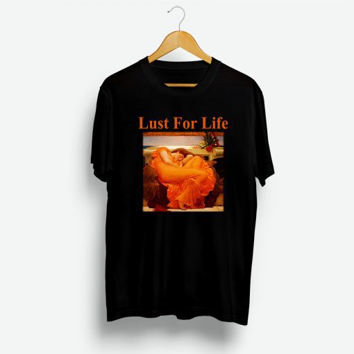 Lust For Life T-shirt