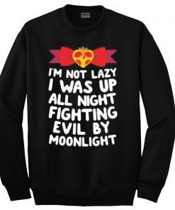 I was up all night fighting evil by moonlight sweatshirt