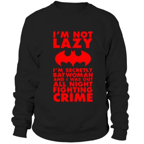 I'm secretly batwoman sweatshirt