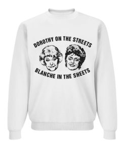 Dorothy On The Streets Blanche In The Sheets SweatshirtDorothy On The Streets Blanche In The Sheets Sweatshirt