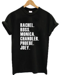 Rachel Ross Monica Chandler Phoebe Joey Graphic T-shirt