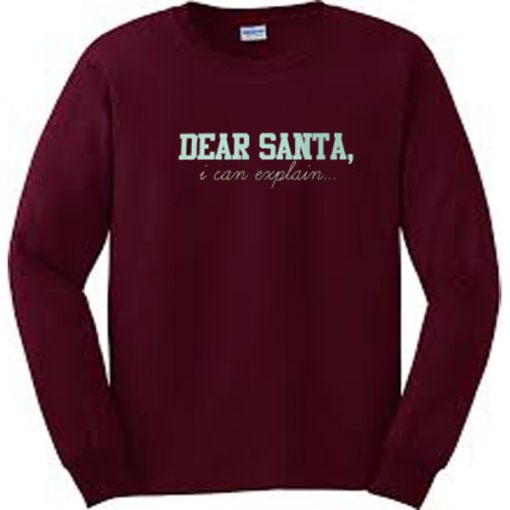Dear Santa I can Explain Sweatshirt