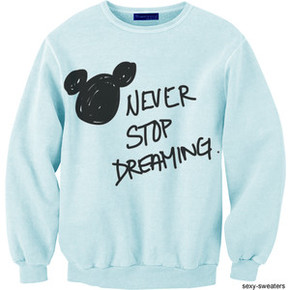 Never Stop Dreaming Mickey Mouse Sweatshirt
