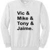 Vic Mike Tony Jaime Sweatshirt
