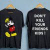Don't kill your friends kids t-shirt