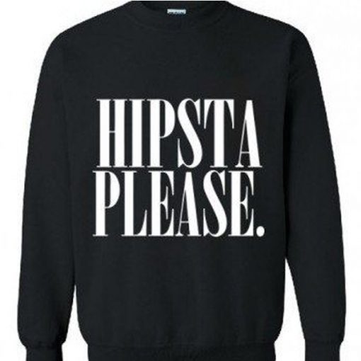 Hipsta Please Sweatshirt