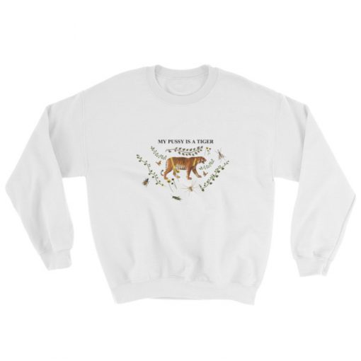 My Pussy Is a Tiger Sweatshirt