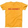 No Honey T-Shirt