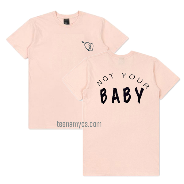 Not Your Baby Front and Back T-shirt