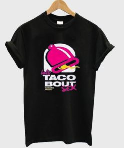 Let's taco bout sex t-shirt