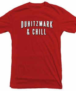 Duhitzmark & Chill T-shirt