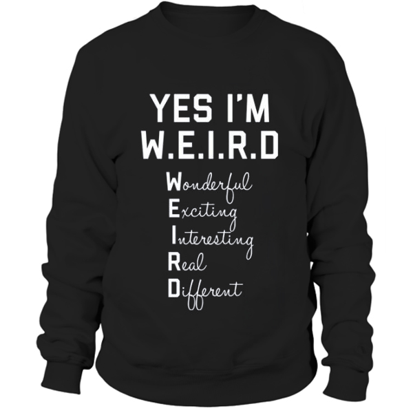 Yes I'm WEIRD Sweatshirt