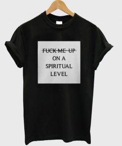 On A Spiritual Level T-shirt