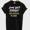 Same shit different celestial plane T-shirt