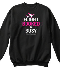 Flight Booked & Busy Sweatshirt