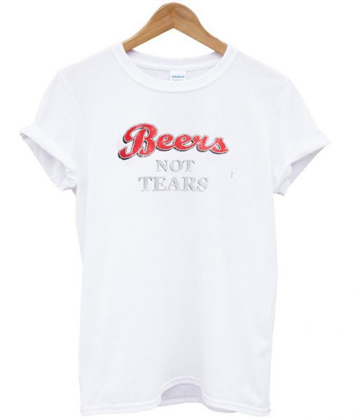 Beers Not Tears T-shirt