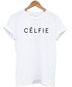 Celfie Tshirt